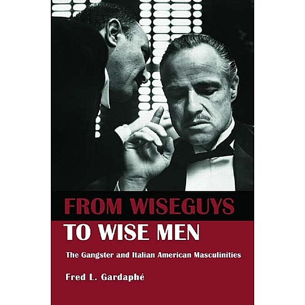 From Wiseguys to Wise Men, Fred Gardaphe
