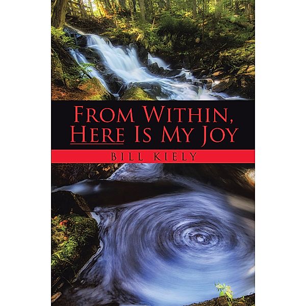 From Within, Here Is My Joy, Bill Kiely