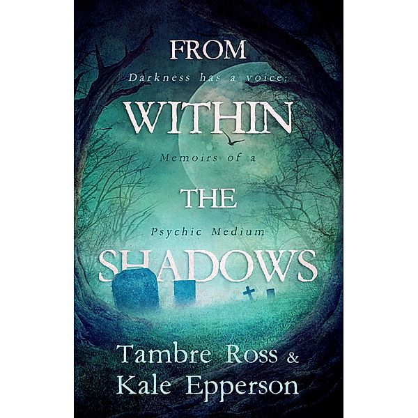 From within the shadows, Kale Epperson, Tambre Ross