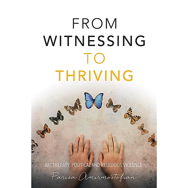 From Witnessing to Thriving, Parisa Amirmostofian