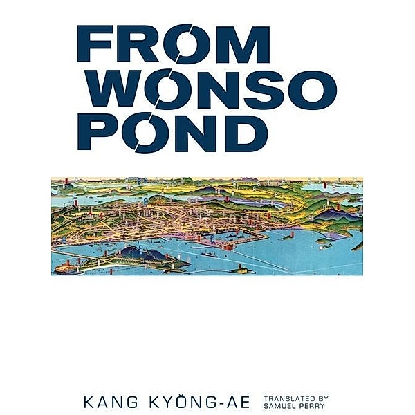 From Wonso Pond / The Feminist Press at CUNY, Kang Kyong-Ae