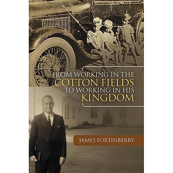 From Working in the Cotton Fields to Working in His Kingdom, James Fortinberry