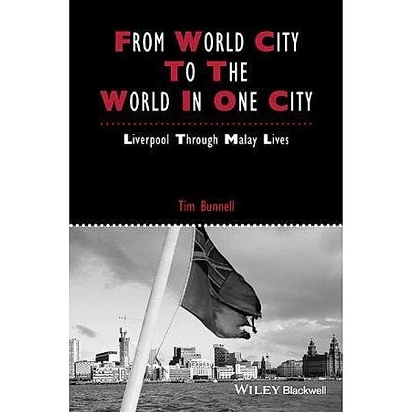 From World City to the World in One City / Studies in Urban and Social Change, Tim Bunnell