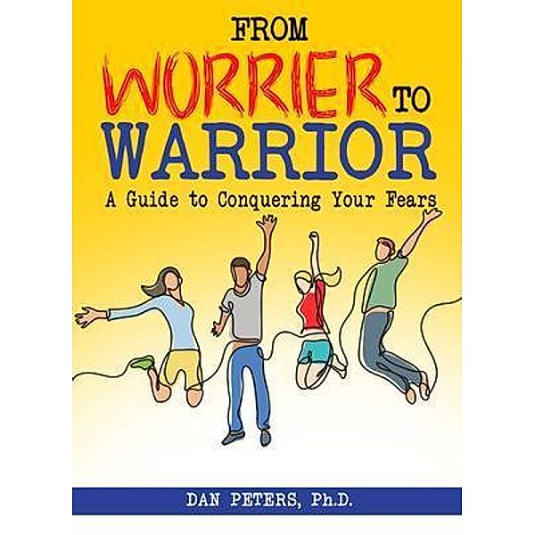 From Worrier to Warrior, Dan Peters