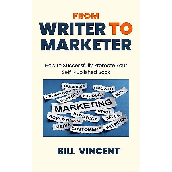 From Writer to Marketer, Bill Vincent