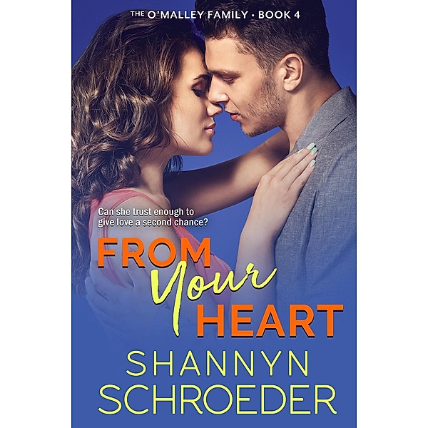 From Your Heart (The O'Malley Family, #4) / The O'Malley Family, Shannyn Schroeder