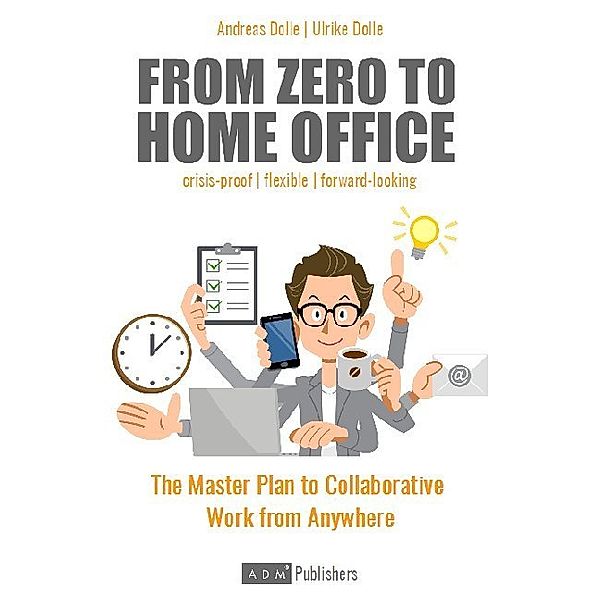 From Zero to Home Office; ., Ulrike Dolle, Andreas Dolle