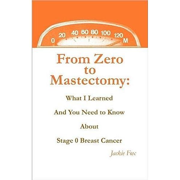 From Zero to Mastectomy, Jackie Fox