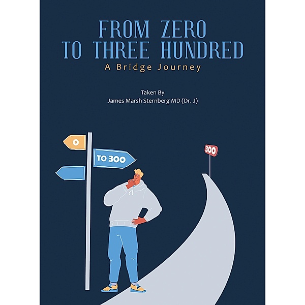 From   Zero   to    Three  Hundred, James Marsh Sternberg MD