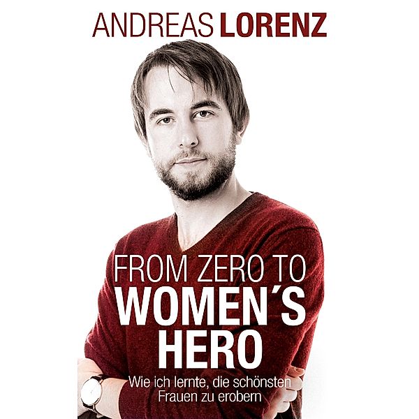 From Zero to Women's Hero, Andreas Lorenz