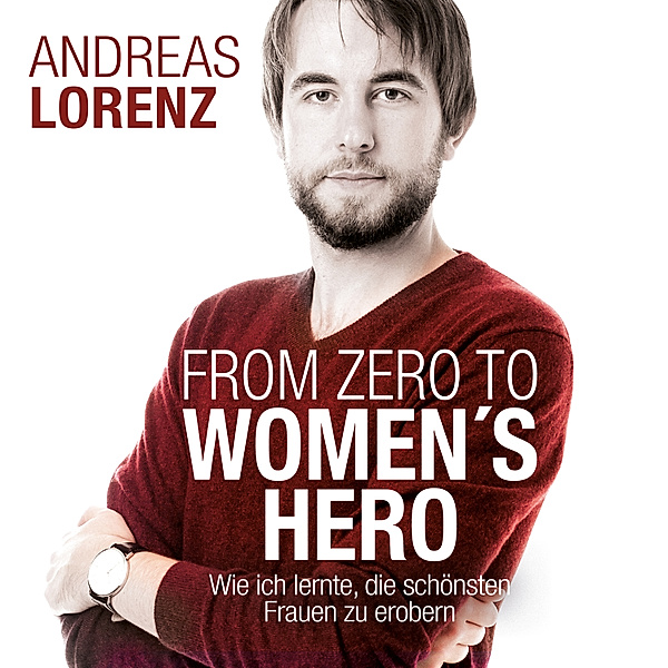 From Zero to Women's Hero, Andreas Lorenz
