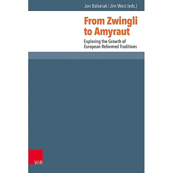 From Zwingli to Amyraut / Reformed Historical Theology