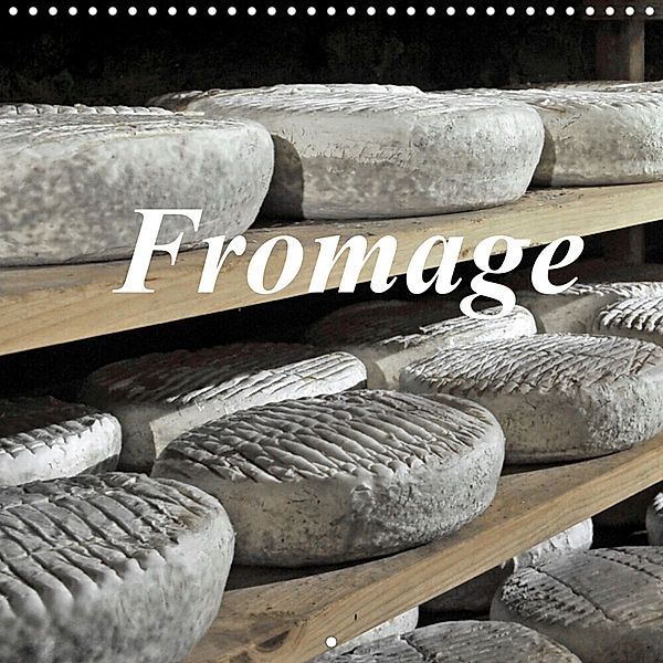 Fromage (Calendrier mural 2023 300 × 300 mm Square), Patrice Thébault