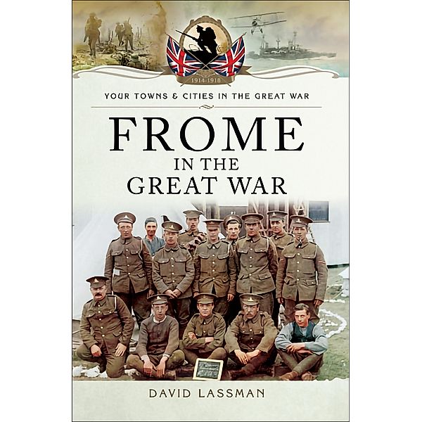Frome in the Great War, David Lassman