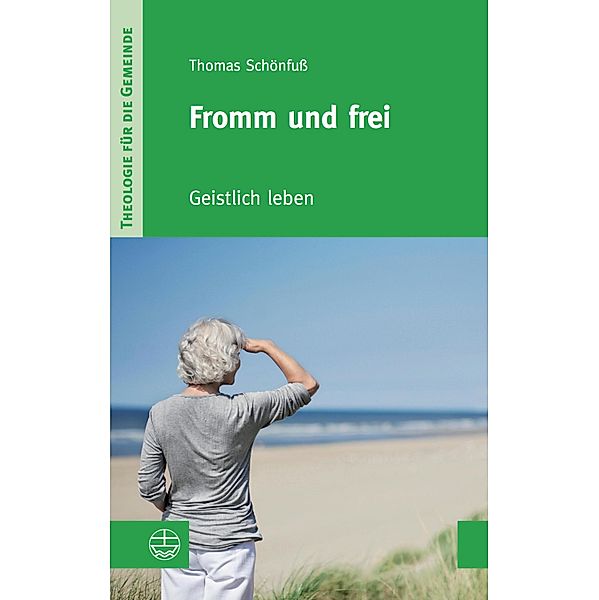 Fromm und frei / Theologie für die Gemeinde (ThG) III Bd.3, Thomas Schönfuß