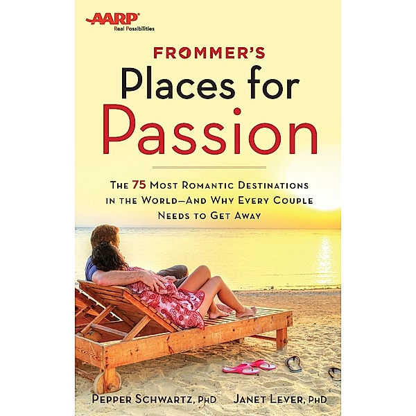 FrommerMedia: Frommer's/AARP Places for Passion, Janet Lever, Pepper Schwartz
