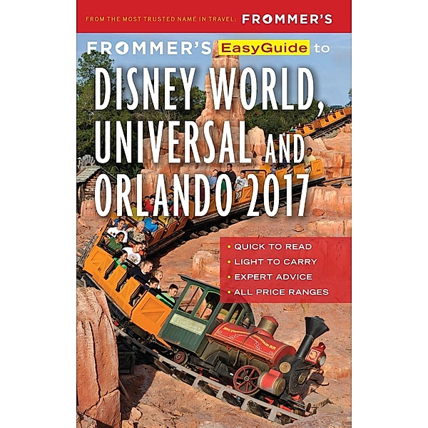 Frommer's EasyGuide to Disney World, Universal and Orlando 2017 / Easy Guides, Jason Cochran