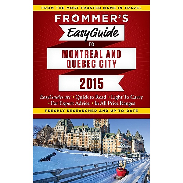 Frommer's EasyGuide to Montreal and Quebec City 2015, Erin Trahan, Matthew Barber, Leslie Brokaw