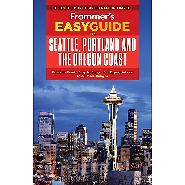 Frommer's EasyGuide to Seattle, Portland and the Oregon Coast / EasyGuides, Donald Olson