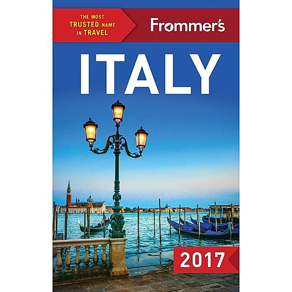 Frommer's Italy 2017 / Complete Guide, Stephen Brewer, Stephen Keeling, Melanie Renzulli, Michelle Schoenung, Donald Strachan