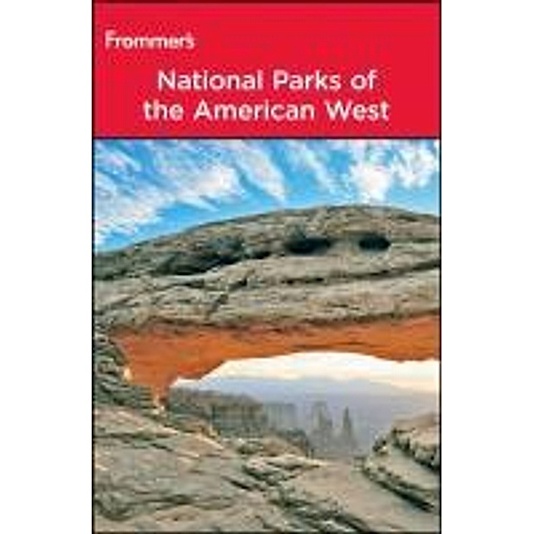 Frommer's® National Parks of the American West, Don Laine, Barbara Laine, Jack Olson, Eric Peterson, Shane Christensen