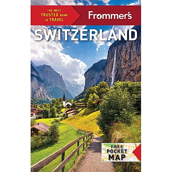 Frommer's Switzerland / Complete Guides, Beth G. Bayley, Paula Dupraz Dobias, Theresa Fisher, Rachel Glassberg, Susan Musicka