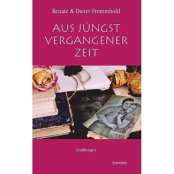 Frommhold, D: Aus jüngst vergangener Zeit, Dieter Frommhold, Renate Frommhold