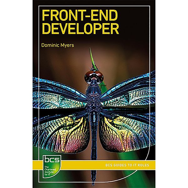 Front-End Developer / BCS Guides to IT Roles, Dominic Myers