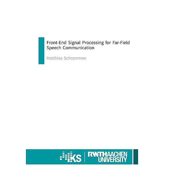 Front-End Signal Processing for Far-Field Speech Communication, Matthias Schrammen