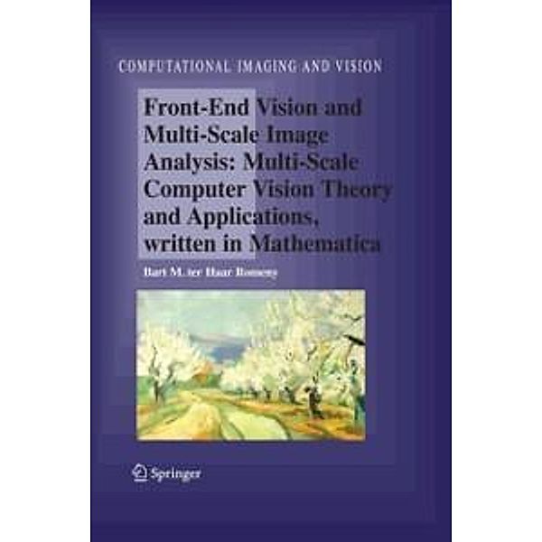 Front-End Vision and Multi-Scale Image Analysis / Computational Imaging and Vision Bd.27, Bart M. Haar Romeny