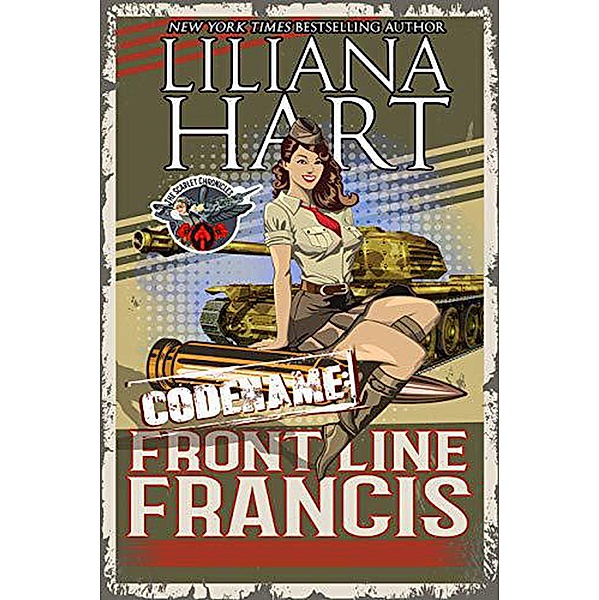 Front Line Francis (The Scarlet Chronicles, #3) / The Scarlet Chronicles, Liliana Hart