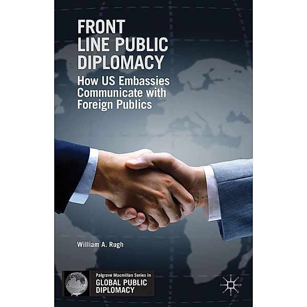 Front Line Public Diplomacy / Palgrave Macmillan Series in Global Public Diplomacy, W. Rugh