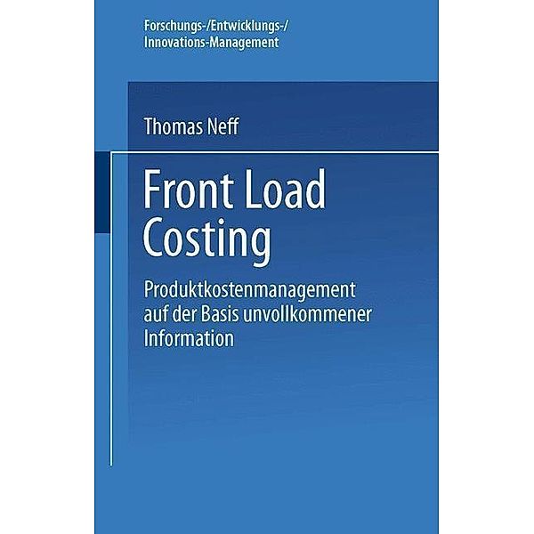 Front Load Costing / Forschungs-/Entwicklungs-/Innovations-Management, Thomas Neff