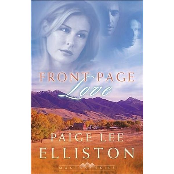 Front Page Love (Montana Skies Book #2), Paige Lee Elliston