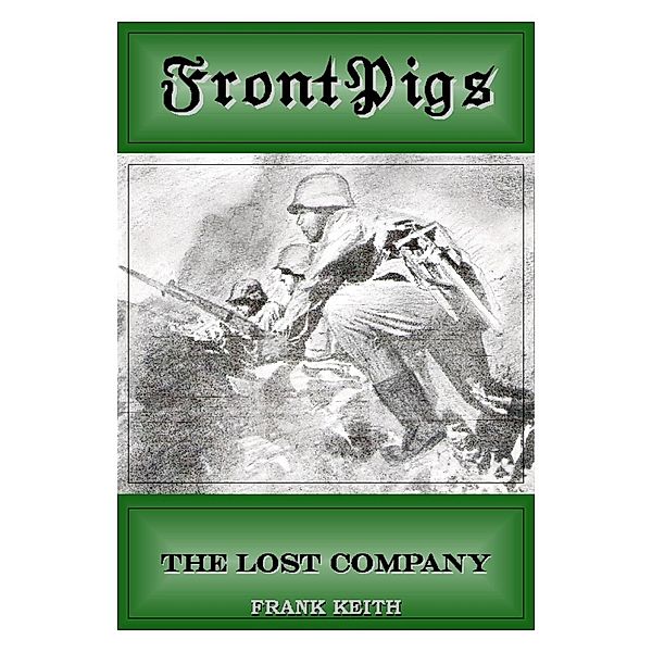 Front Pigs: The Lost Company, Frank Keith