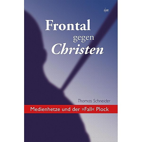 Frontal gegen Christen, Thomas Schneider
