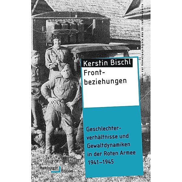 Frontbeziehungen / Studien zur Gewaltgeschichte des 20. Jahrhunderts, Kerstin Bischl