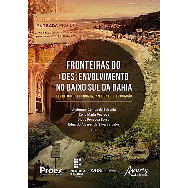 Fronteiras do (Des)envolvimento no Baixo Sul da Bahia: Território, Economia, Ambiente e Educação, Anderson Gomes da Epifania, Célia Maria Pedrosa, Diogo Fonseca Borsoi, Eduardo Álvares da Silva Barcelos