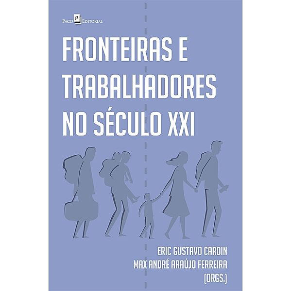 Fronteiras e trabalhadores no século XXI, Eric Gustavo Cardin, Max André Araújo Ferreira