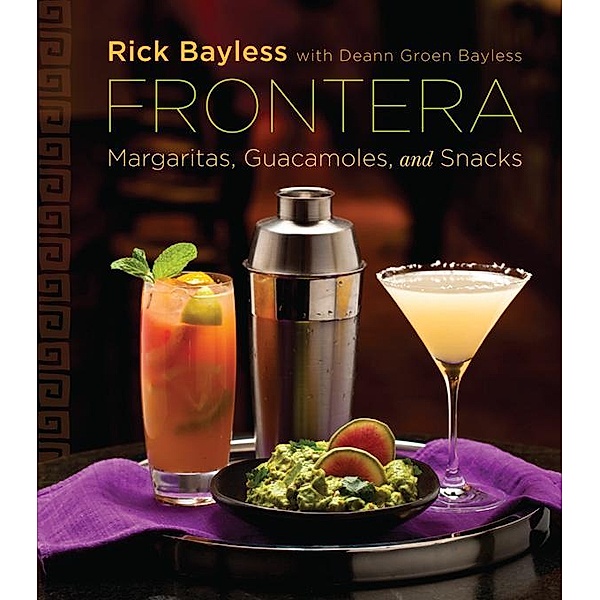 Frontera: Margaritas, Guacamoles, and Snacks, Rick Bayless