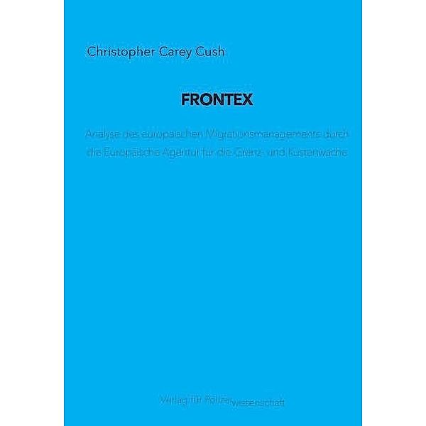 FRONTEX, Christopher Carey Cush