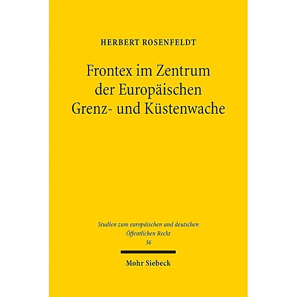 Frontex im Zentrum der Europäischen Grenz- und Küstenwache, Herbert Rosenfeldt