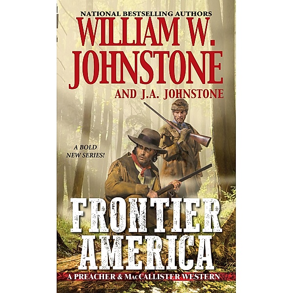 Frontier America / A Preacher & MacCallister Western Bd.1, William W. Johnstone, J. A. Johnstone