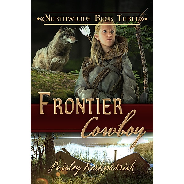 Frontier Cowboy (Northwoods, #3) / Northwoods, Paisley Kirkpatrick