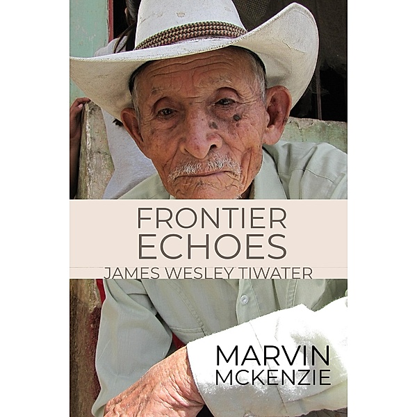 Frontier Echoes: James Wesley Tiwater, Marvin McKenzie