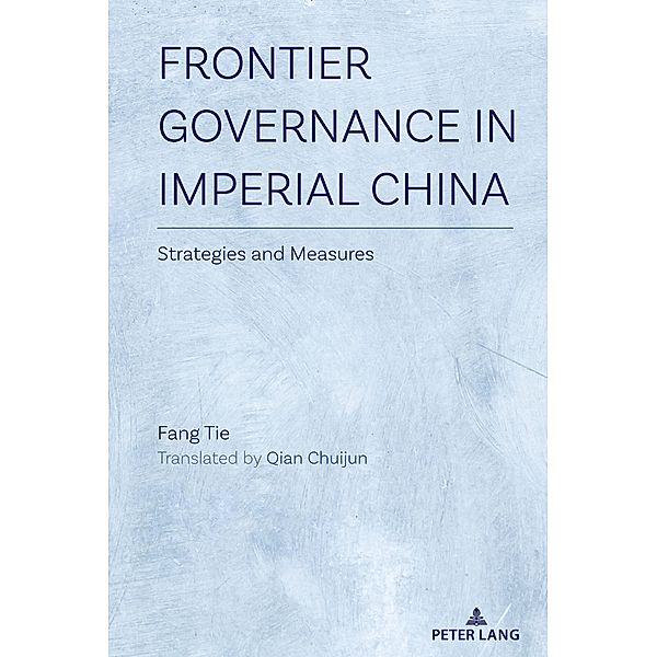 Frontier Governance In Imperial China, Fang Tie