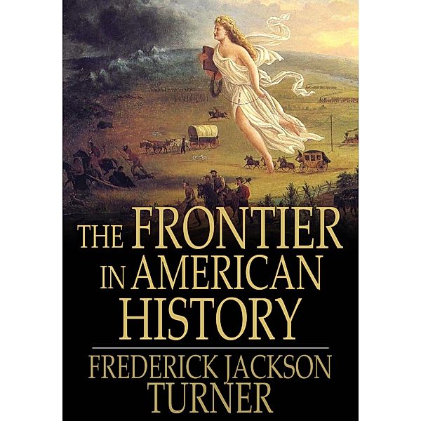 Frontier in American History / The Floating Press, Frederick Jackson Turner