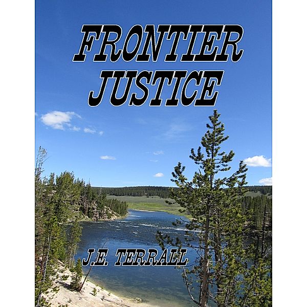 Frontier Justice, J.E. Terrall