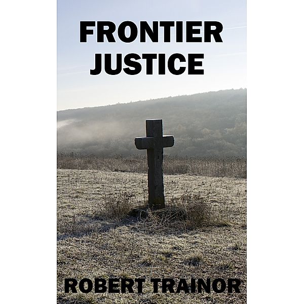 Frontier Justice, Robert Trainor