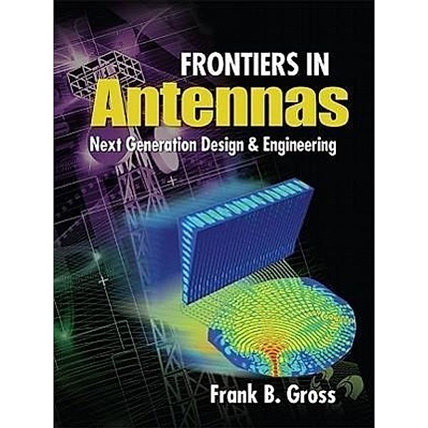 Frontiers in Antennas, Frank Gross